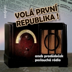 Volá první republika! aneb Pradědeček poslouchá rádio (CD)